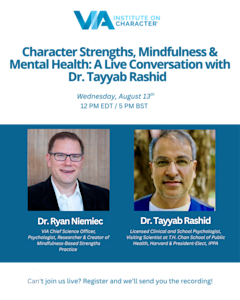 Character Strengths, Mindfulness & Mental Health: A Live Conversation with Dr. Tayyab Rashid | VIA Institute